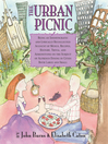 The Urban Picnic: Being the Idiosyncratic and Lyrically Recollected Account of Menus, Recipes, History, Trivia, and Admonishions on the Subject of Al Fresco Dining in Cities Both Large and Small